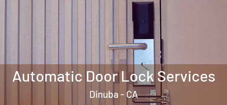 Automatic Door Lock Services Dinuba - CA