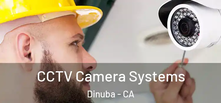 CCTV Camera Systems Dinuba - CA