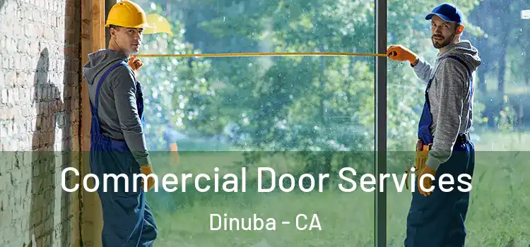 Commercial Door Services Dinuba - CA