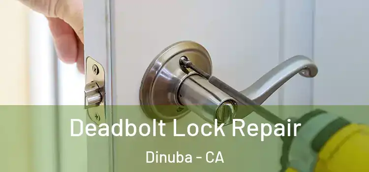 Deadbolt Lock Repair Dinuba - CA