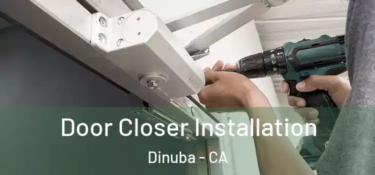  Door Closer Installation Dinuba - CA