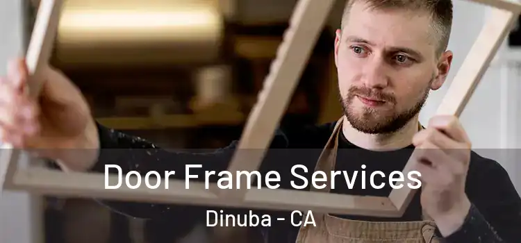 Door Frame Services Dinuba - CA