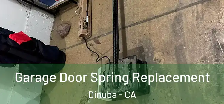  Garage Door Spring Replacement Dinuba - CA