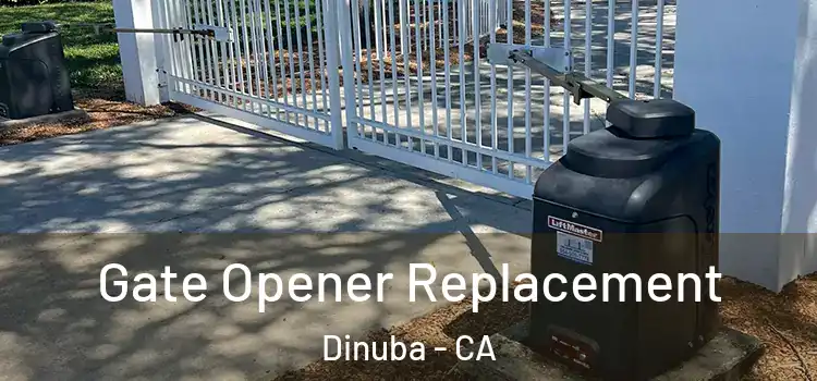 Gate Opener Replacement Dinuba - CA