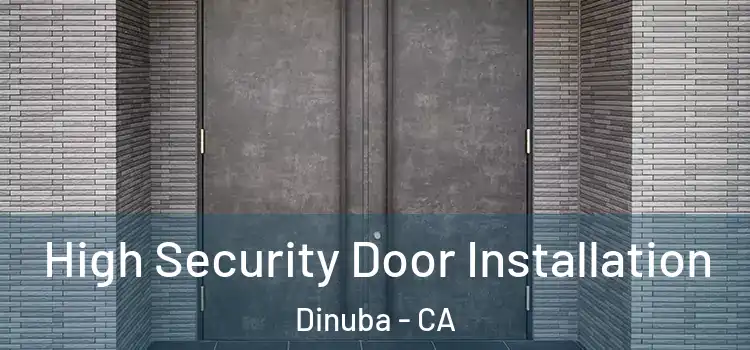  High Security Door Installation Dinuba - CA