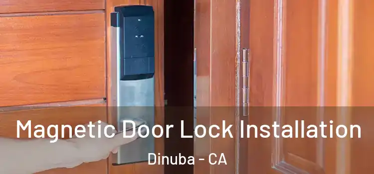  Magnetic Door Lock Installation Dinuba - CA