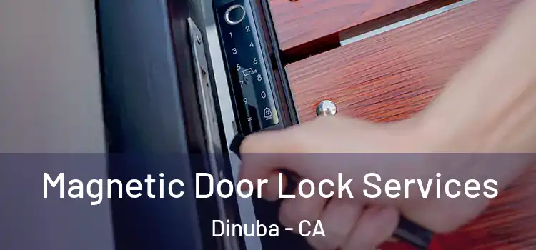 Magnetic Door Lock Services Dinuba - CA