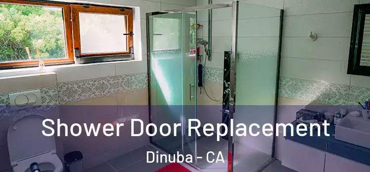 Shower Door Replacement Dinuba - CA
