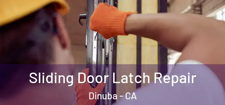 Sliding Door Latch Repair Dinuba - CA